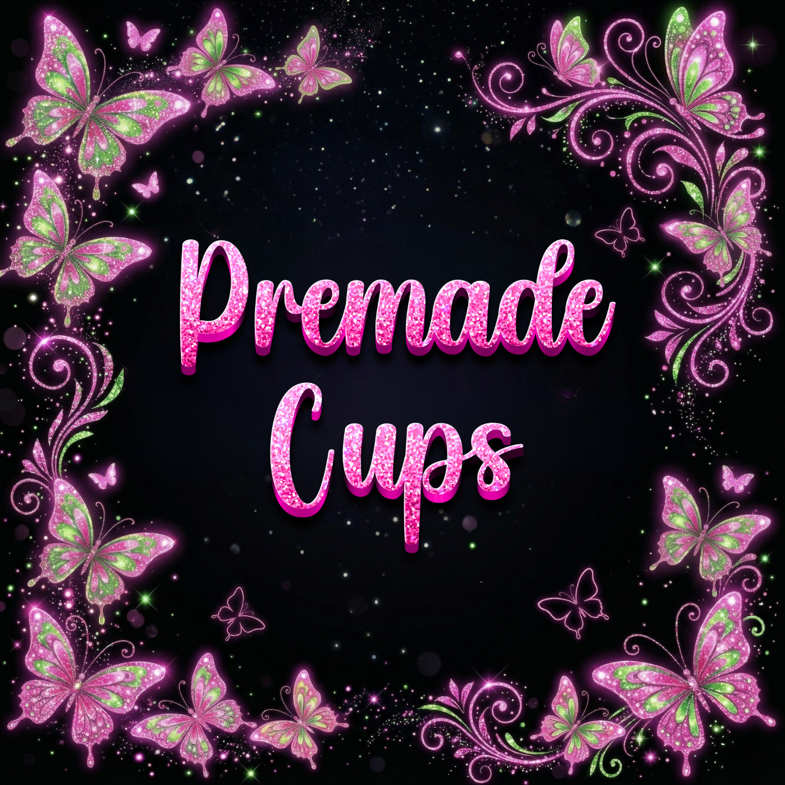 Premade Cups